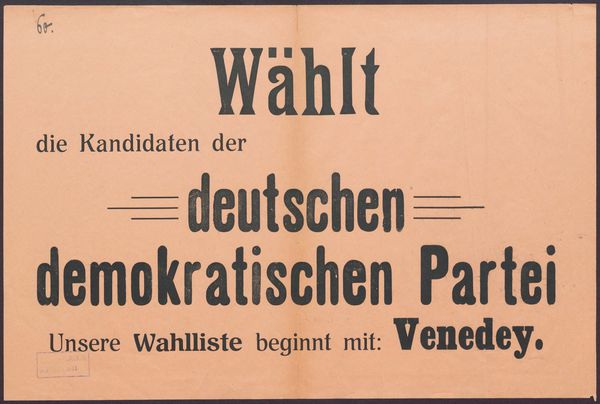 Auf bräunlichem Papier in schwarzer gedruckter Schrift die Worte: Wählt die Kandidaten der deutschen demokratischen Partei. Unsere Wahlliste beginnt mit: Venedey. Oben links handschriftlich: 60.