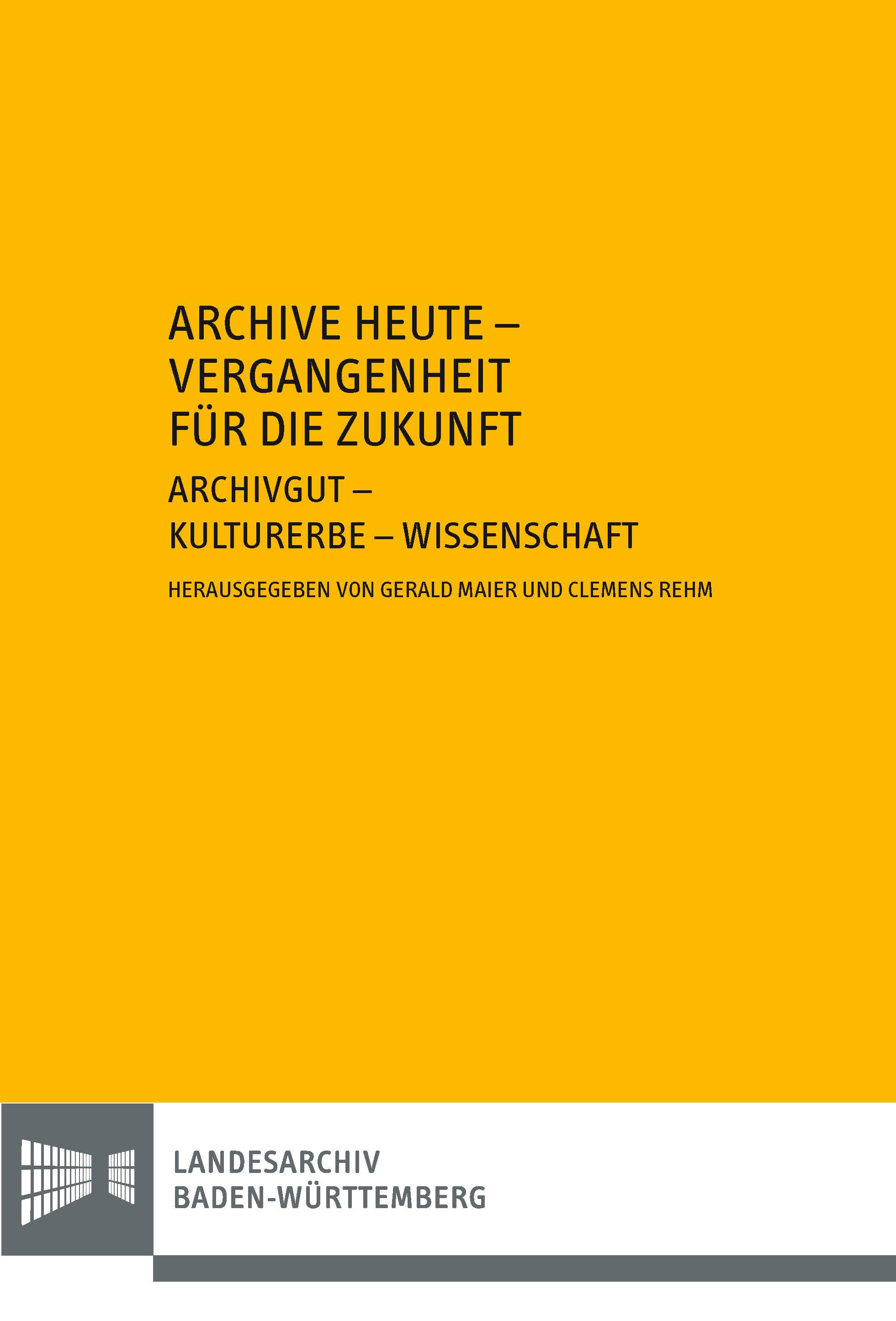 Archive heute - Vergangenheit für die Zukunft

